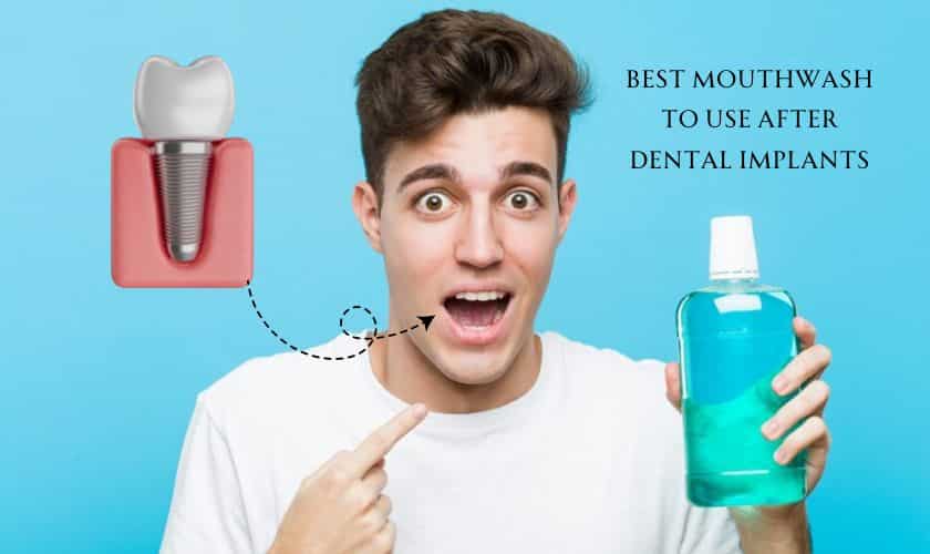 Best Mouthwash to Use After Dental Implants
